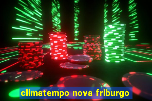 climatempo nova friburgo